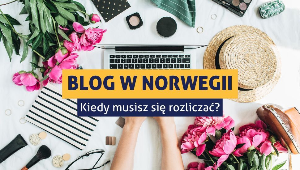 Bloger lub YouTuber w Norwegii - jak się rozliczać?