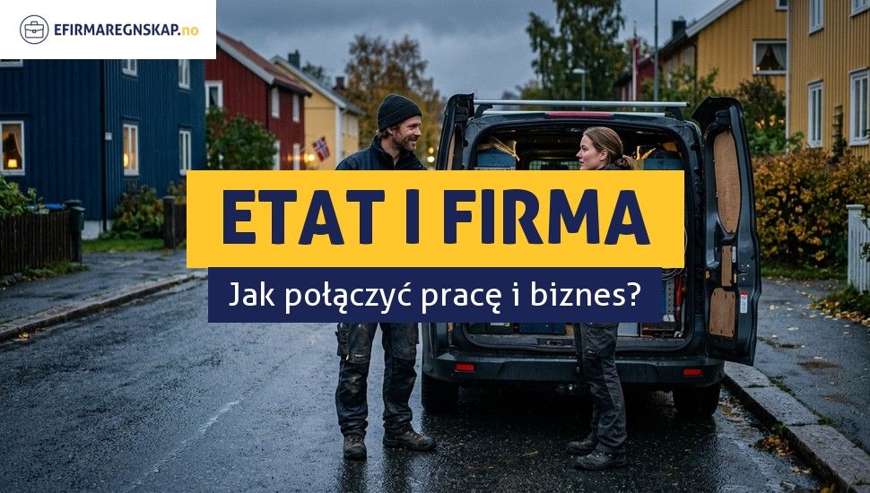 Czy mogę mieć etat i własną firmę jednocześnie w Norwegii?
