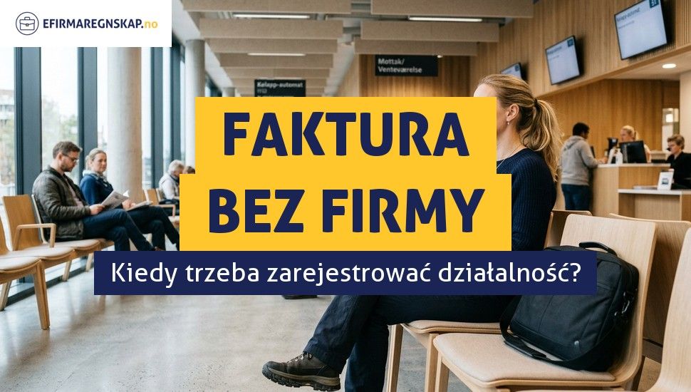 Czy mogę wystawiać faktury bez zarejestrowanej firmy w Norwegii?