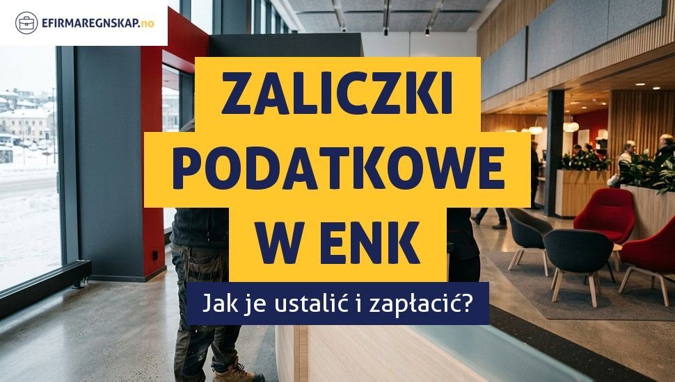 Co to jest forskuddsskatt i jak płaci się zaliczki na podatek w ENK?