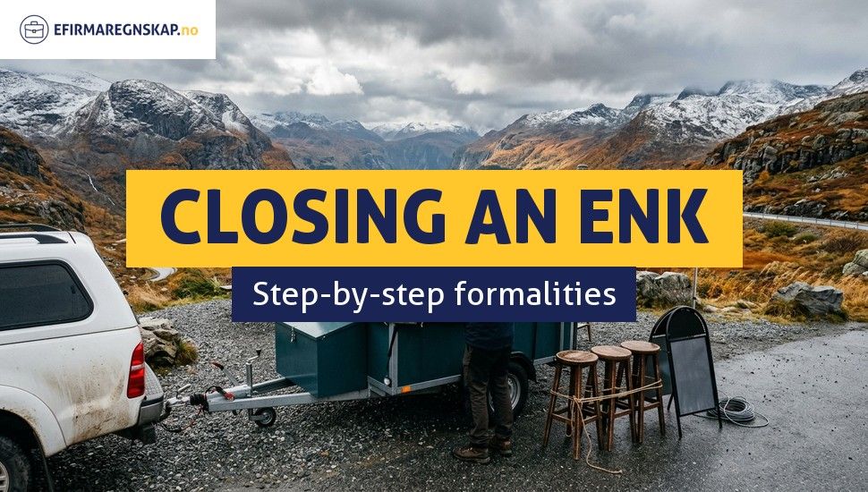 How to close a sole proprietorship (ENK) in Norway?