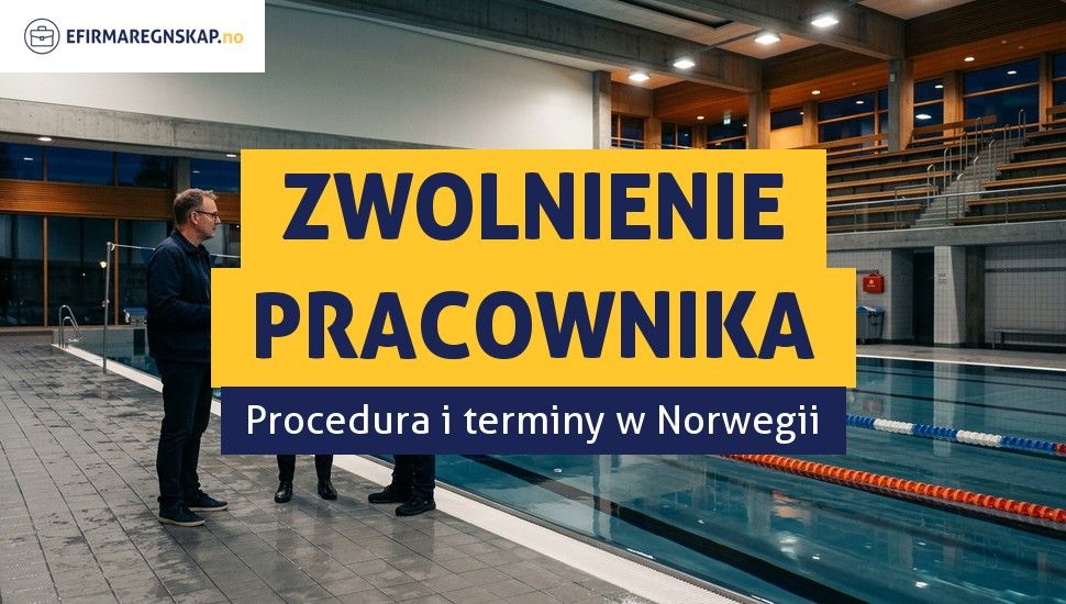 Jak legalnie zwolnić pracownika w Norwegii?