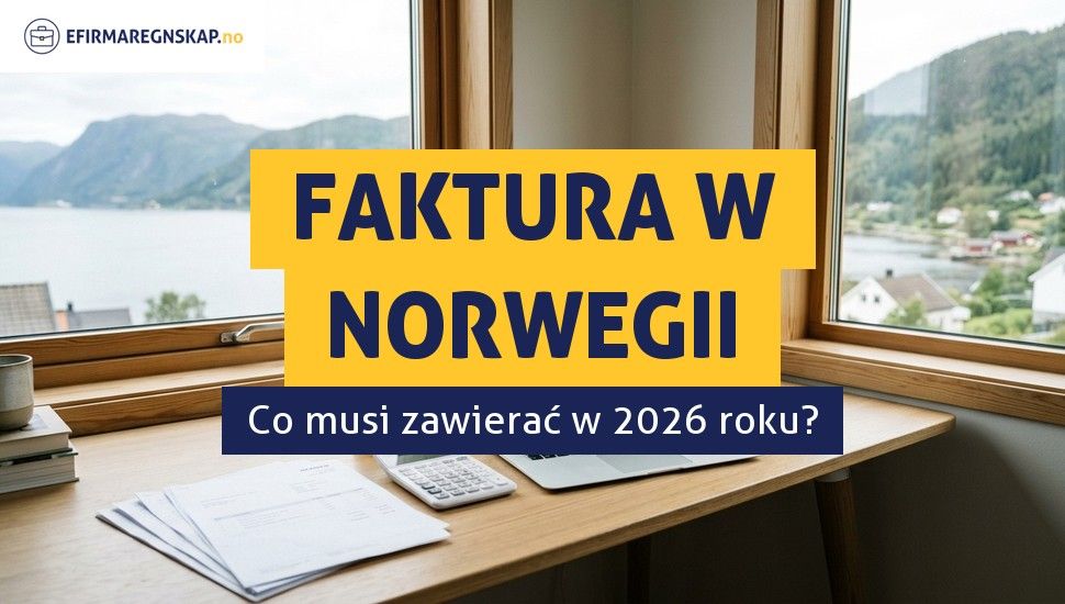Jak wystawić fakturę w Norwegii i co musi zawierać?