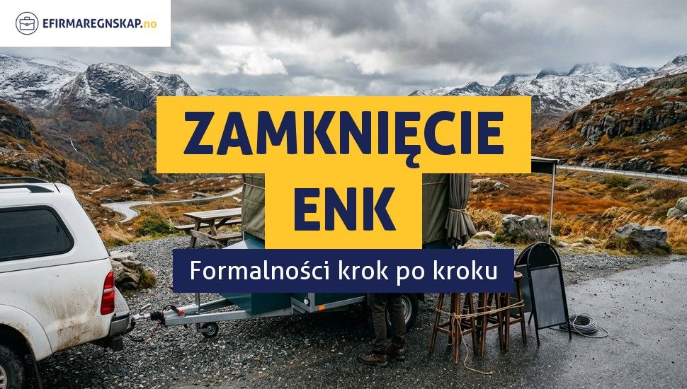 Jak zamknąć firmę jednoosobową (ENK) w Norwegii?