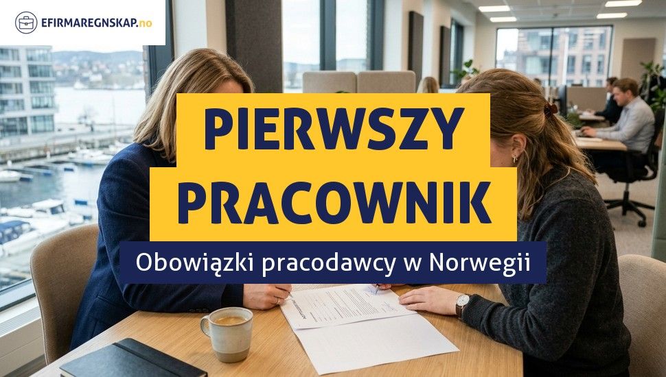 Jak zatrudnić pierwszego pracownika w Norwegii krok po kroku?
