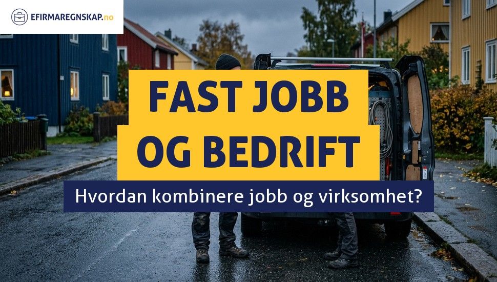 Kan jeg ha fast jobb og egen bedrift samtidig i Norge?