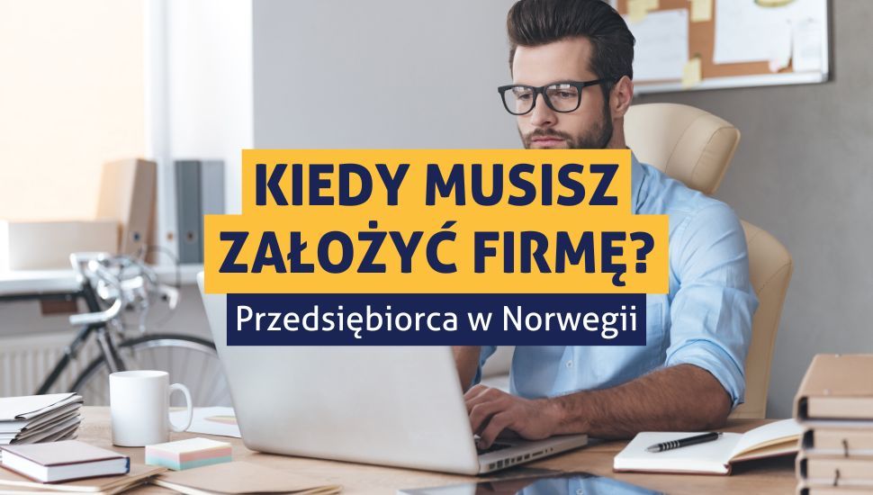 Kiedy trzeba założyć firmę w Norwegii?
