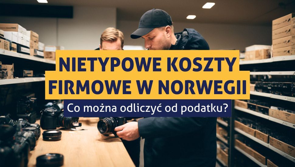 Nietypowe koszty firmowe w Norwegii - co można odliczyć?&nbsp;