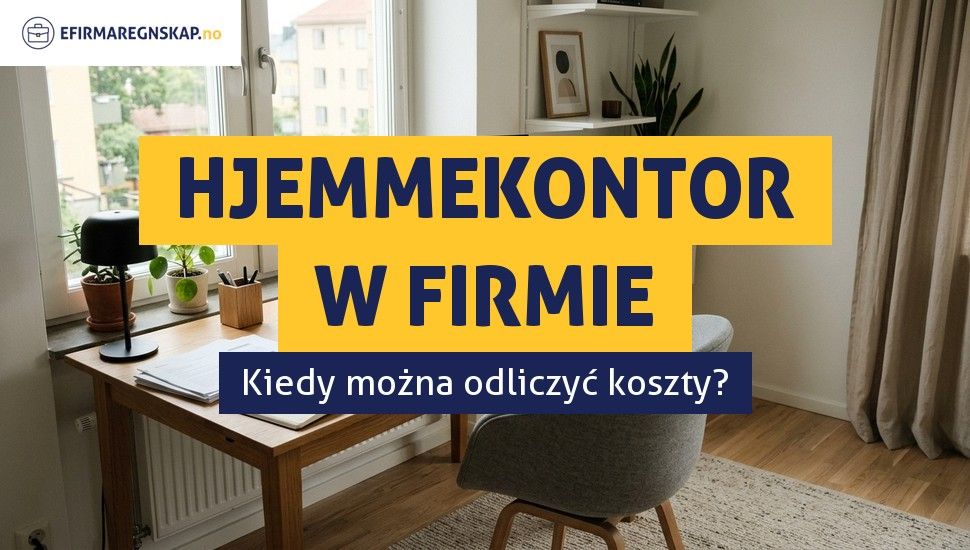 Czy mogę odliczyć domowe biuro (hjemmekontor) w firmie?