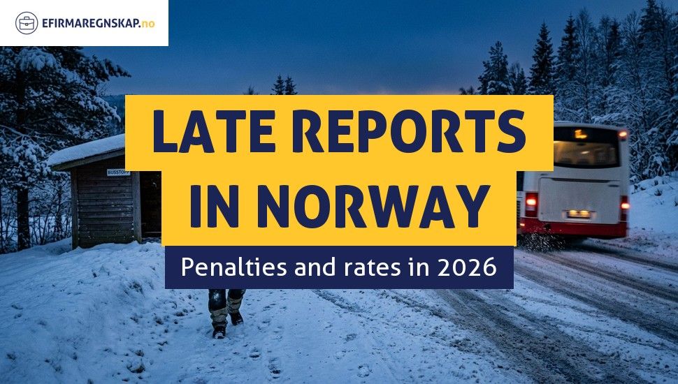 What penalties apply for late reports and filings in Norway?