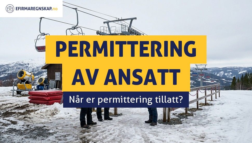 Permittering i Norge - når kan du midlertidig permittere en arbeidstaker?