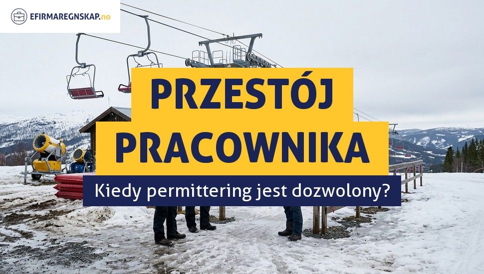 Permittering w Norwegii - kiedy można tymczasowo wysłać pracownika na przestój?