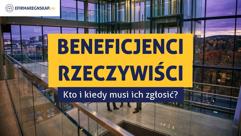 Rejestr beneficjentów rzeczywistych w Norwegii - kto musi zgłosić?