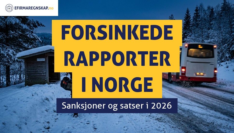 Hvilke sanksjoner gjelder for forsinkede rapporter og meldinger i Norge?