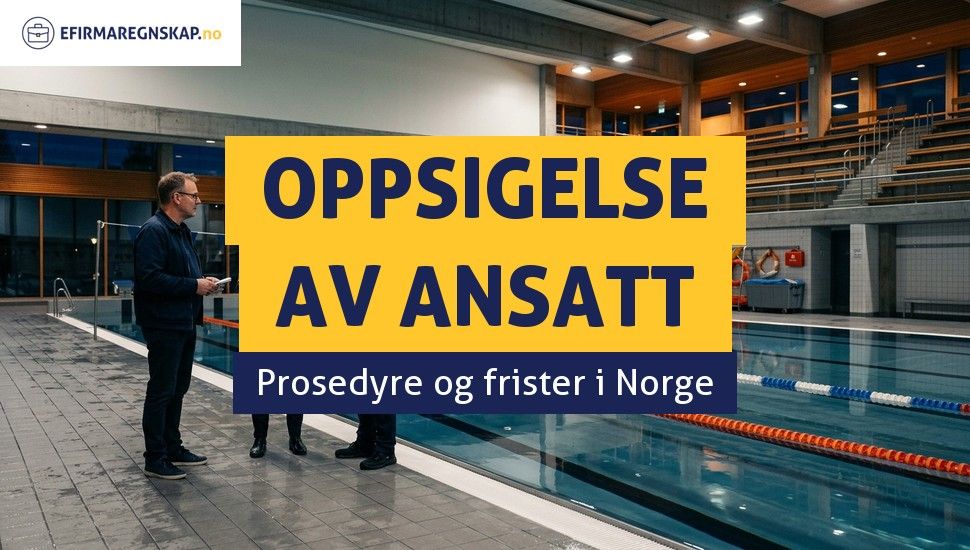 Hvordan si opp en ansatt lovlig i Norge?
