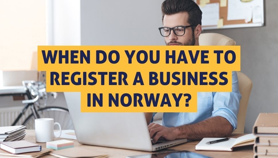When do you have to register a business in Norway?