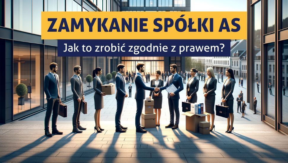 Zamykanie spółki AS - na co zwrócić uwagę?