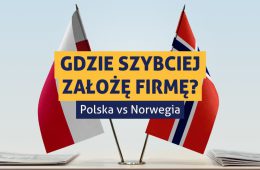 Zdjęcie przedstawiające flagę Polski oraz flagę Norwegii, stojące obok siebie. Przed nimi napis: "Gdzie szybciej założę firmę? Polska vs Norwegia"