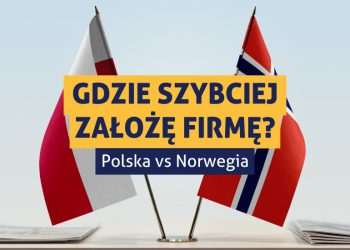 Zdjęcie przedstawiające flagę Polski oraz flagę Norwegii, stojące obok siebie. Przed nimi napis: "Gdzie szybciej założę firmę? Polska vs Norwegia"