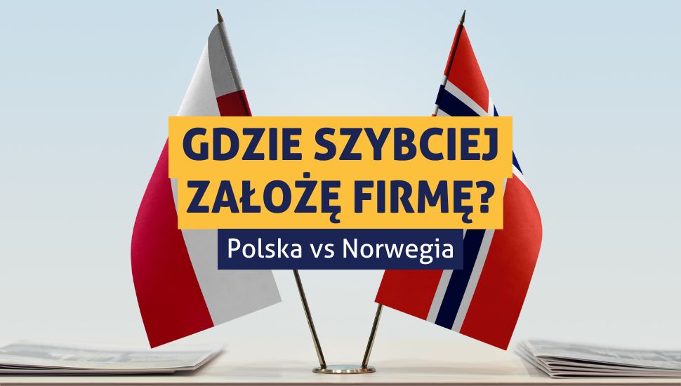 Zdjęcie przedstawiające flagę Polski oraz flagę Norwegii, stojące obok siebie. Przed nimi napis: "Gdzie szybciej założę firmę? Polska vs Norwegia"